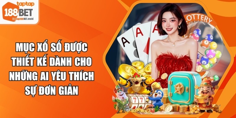 Mục xổ số được thiết kế dành cho những ai yêu thích sự đơn giản&nbsp;