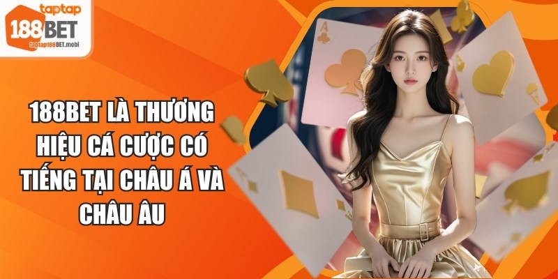 188BET là thương hiệu cá cược có tiếng tại châu Á và châu Âu