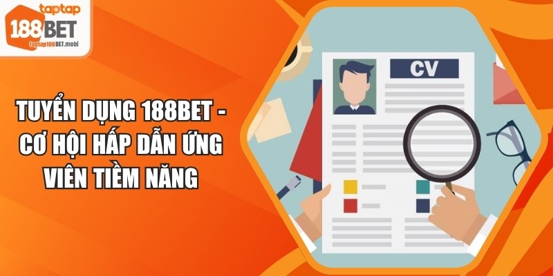 Tuyển Dụng 188BET